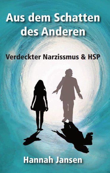 Aus dem Schatten des anderen - Verdeckter Narzissmus & HSP