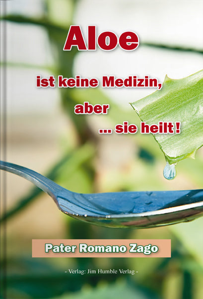 Aloe ist keine Medizin, aber sie heilt!